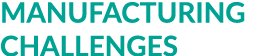 manufacturing challenges